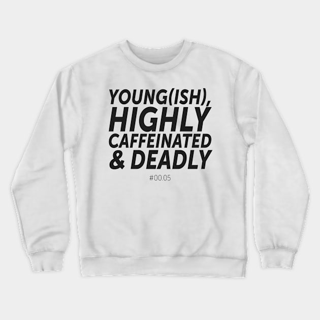 Young(ish), highly caffeinated & deadly - #00.05 (1) Crewneck Sweatshirt by byebyesally